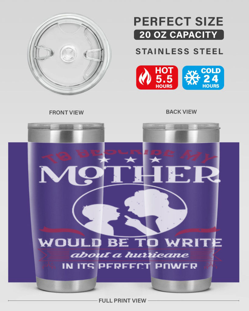 to describe my mother 19#- mothers day- Tumbler