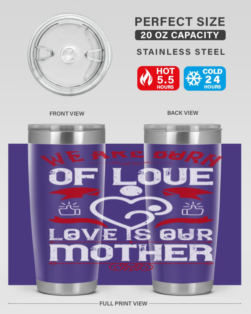 we are born of love 17#- mothers day- Tumbler