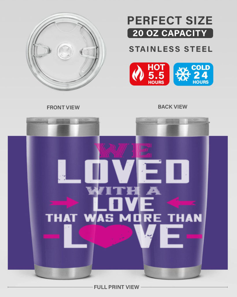 we loved with a love that was more than love 5#- valentines day- Tumbler