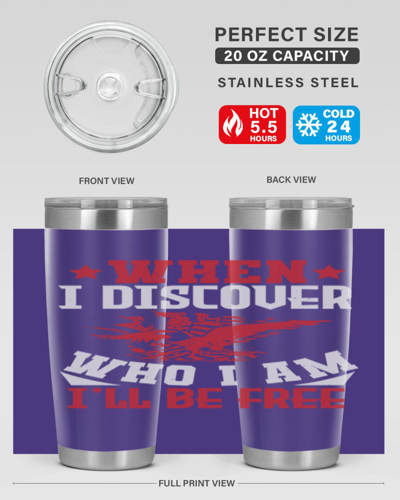 when i discover who i am Style 57#- Fourt Of July- Tumbler