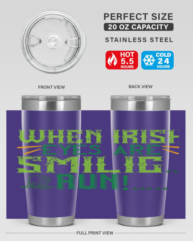 when irish eyes are smilig run Style 6#- St Patricks Day- Tumbler