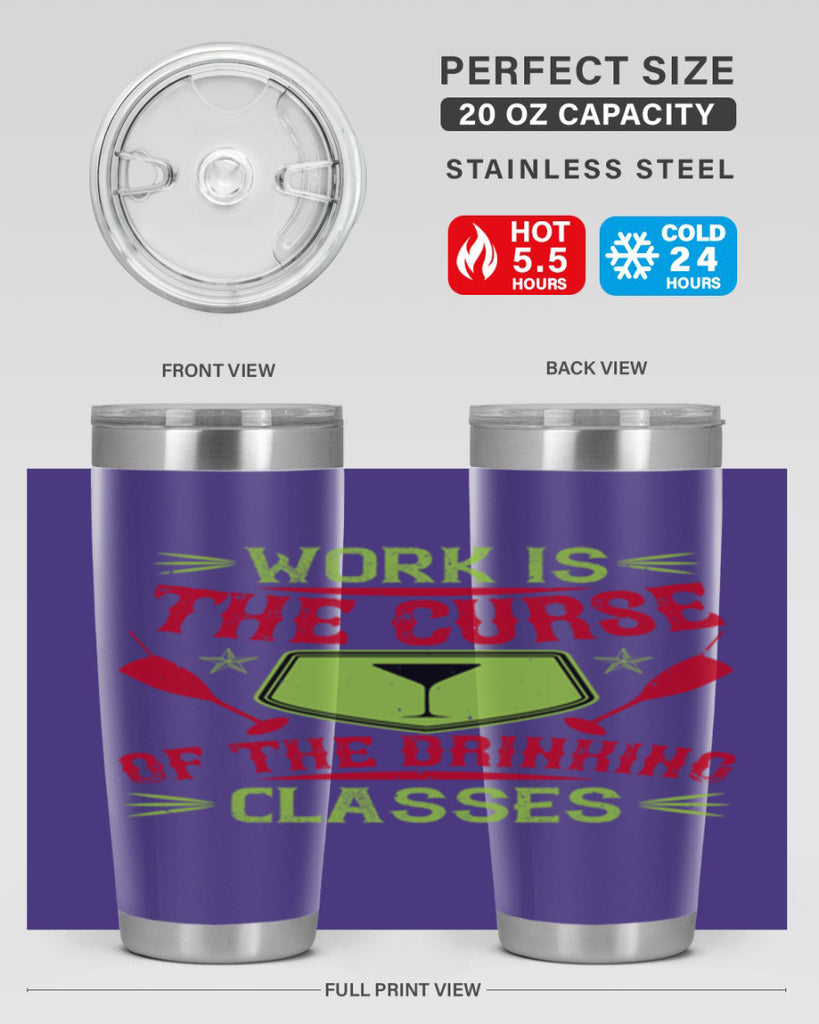 work is the curse of the drinking classes 16#- drinking- Tumbler