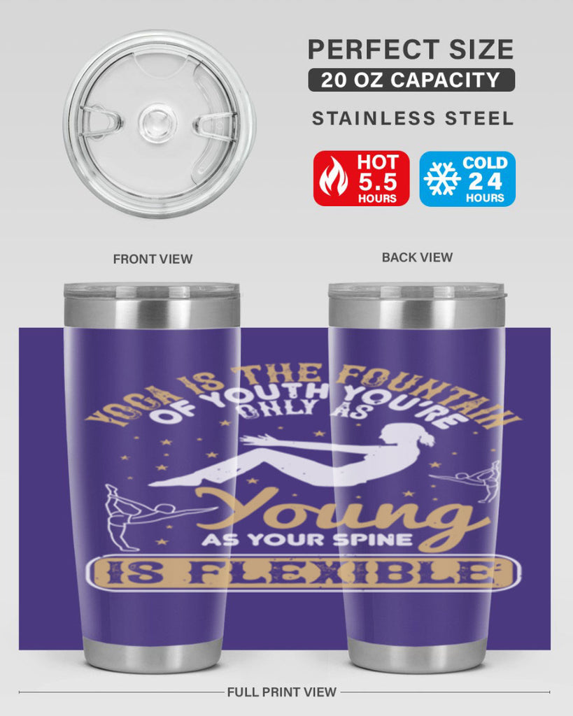yoga is the fountain of youth you’re only as young as your spine is flexible 22#- yoga- Tumbler