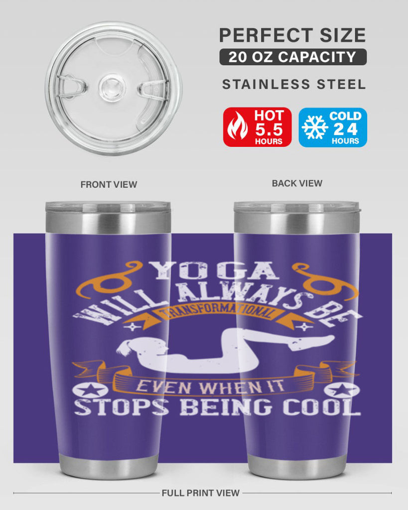 yoga will always be transformational even when it stops being cool 4#- yoga- Tumbler