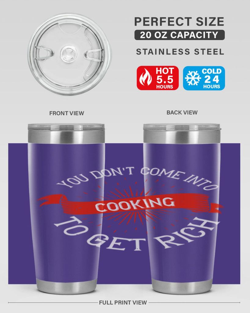 you dont come into cooking to get rich 5#- cooking- Tumbler