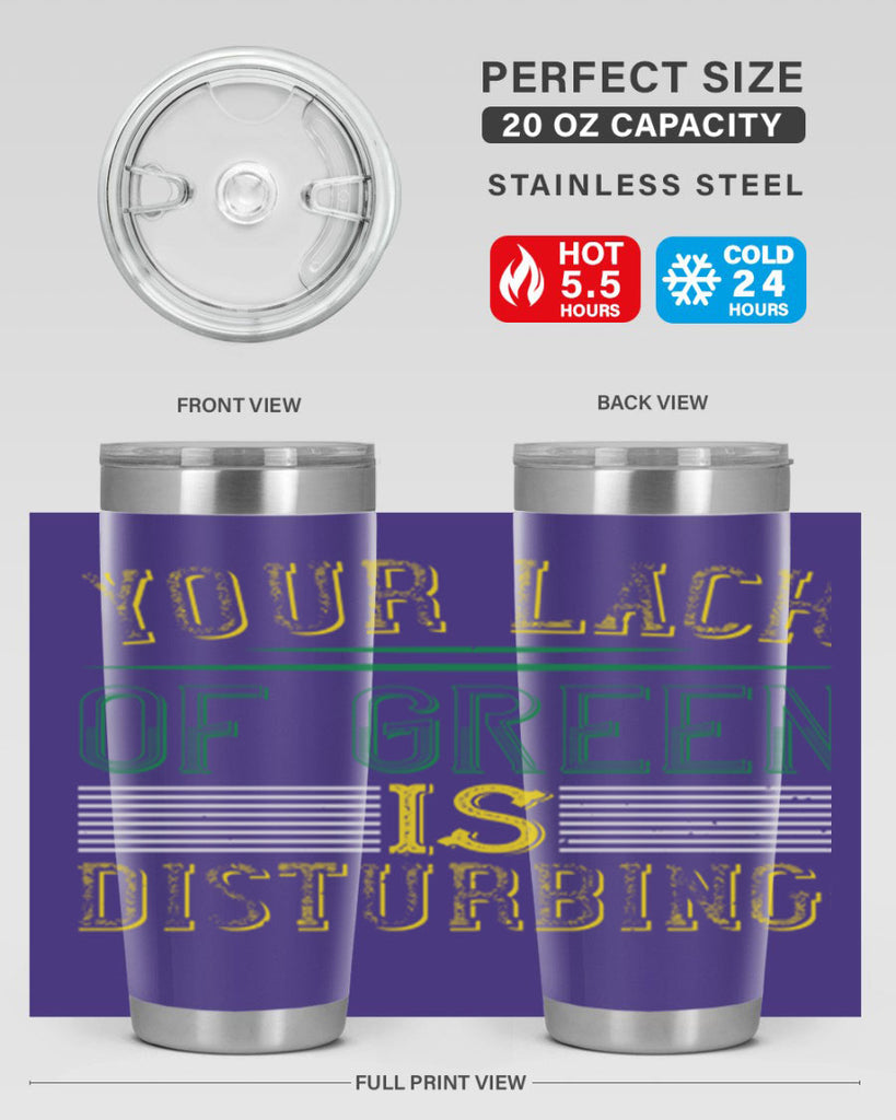 your lack of green is disturbing Style 2#- St Patricks Day- Tumbler