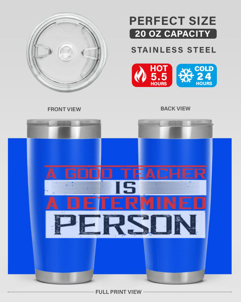 A good teacher is a determined person Style 112#- teacher- tumbler