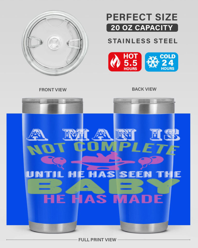 A man is not complete until he has seen the baby Style 155#- baby- tumbler