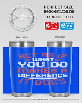 Act as if what you do makes a difference It does Style 48#- volunteer- Tumbler