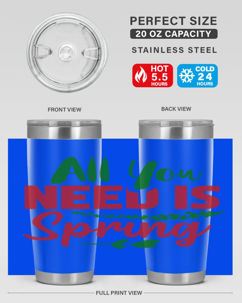 All You Need is Spring 17#- spring- Tumbler