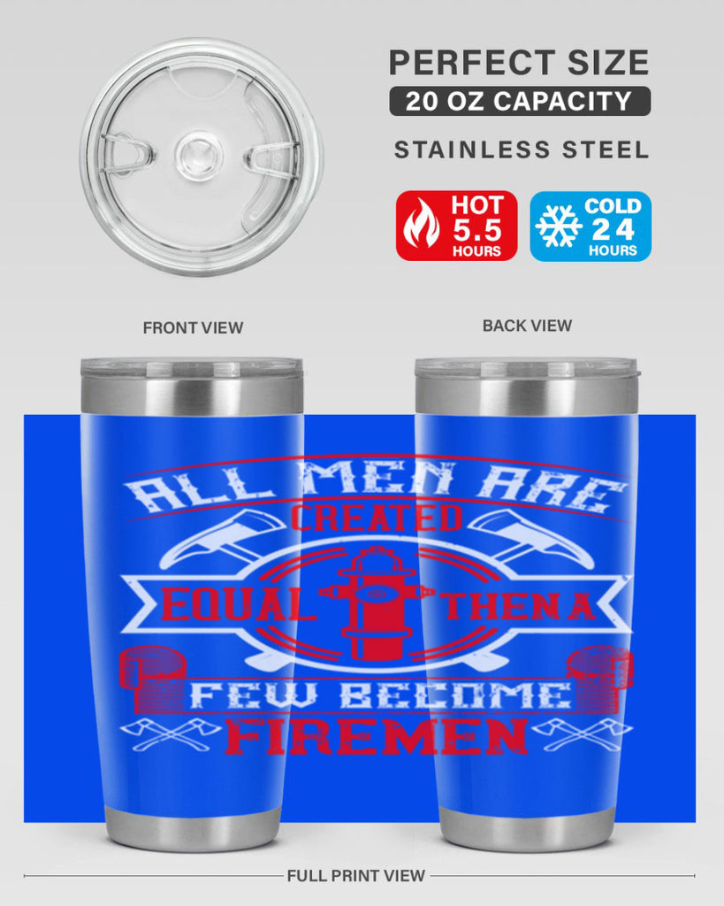 All men are created equal then a few become firemen Style 93#- fire fighter- tumbler