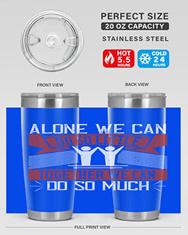 Alone we can do so little together we can do so much Style 37#- volunteer- Tumbler