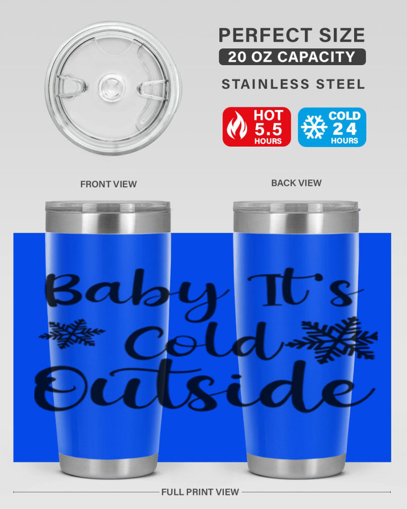 Baby Its Cold Outside 23#- winter- Tumbler