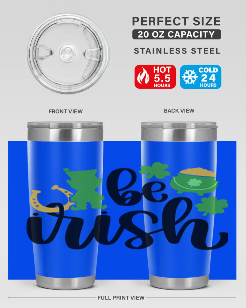 Be Irish Style 104#- St Patricks Day- Tumbler