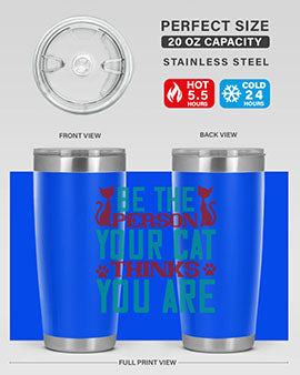 Be The Person Thinks You are Style 28#- cat- Tumbler