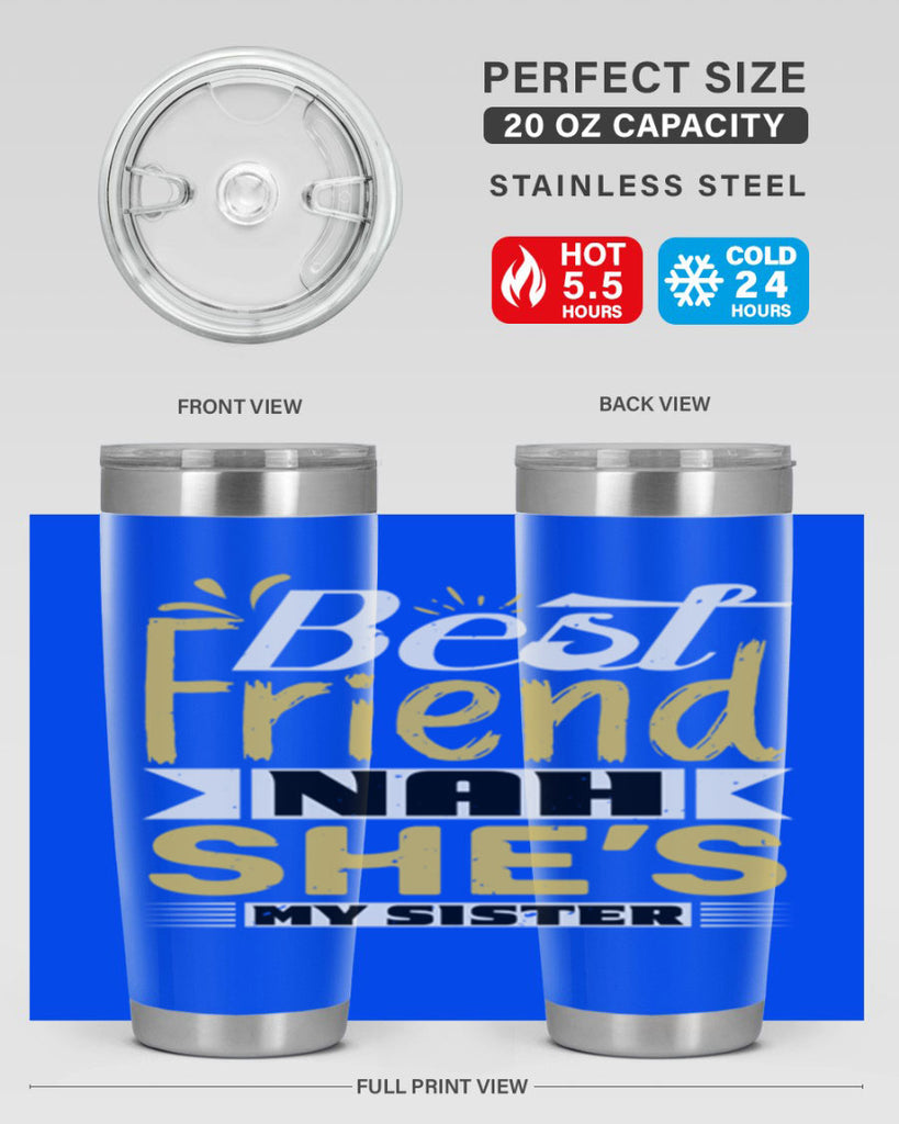 Best friend Nah She’s my sister Style 11#- Best Friend- Tumbler