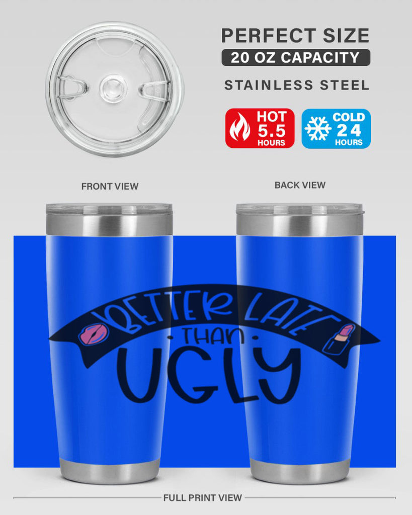 Better Late Than Ugly Style 132#- make up- Tumbler