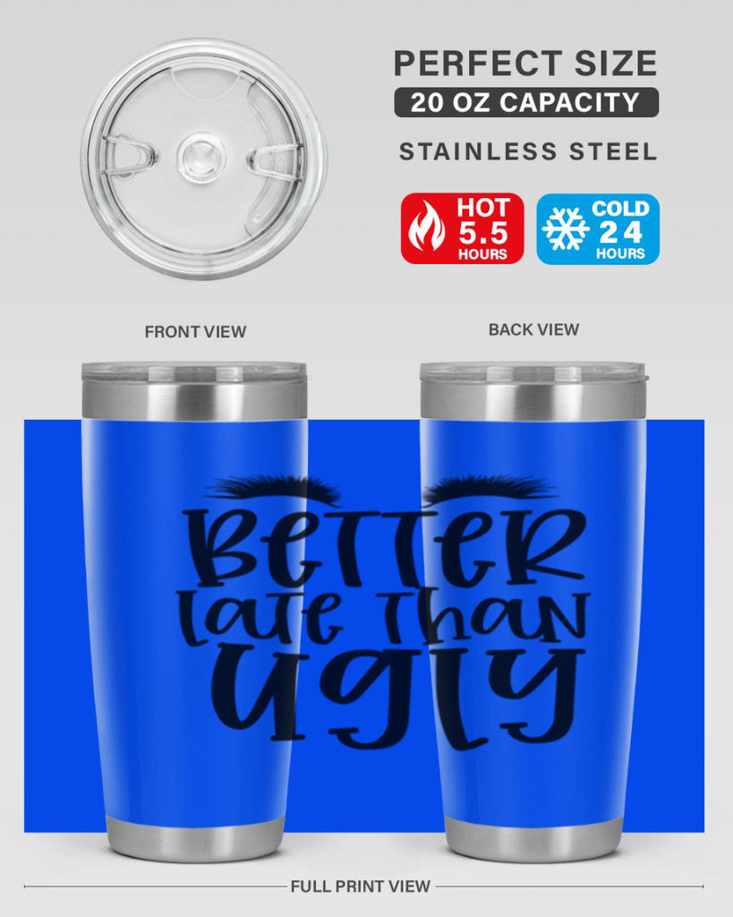 Better late than ugly design Style 249#- make up- Tumbler