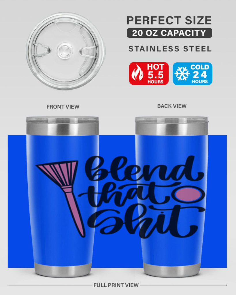 Blend That Shit Style 131#- make up- Tumbler
