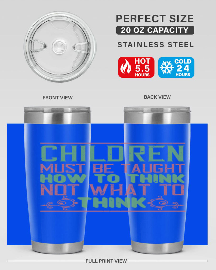 Children must be taught how to think not what to think Style 45#- baby- Tumbler