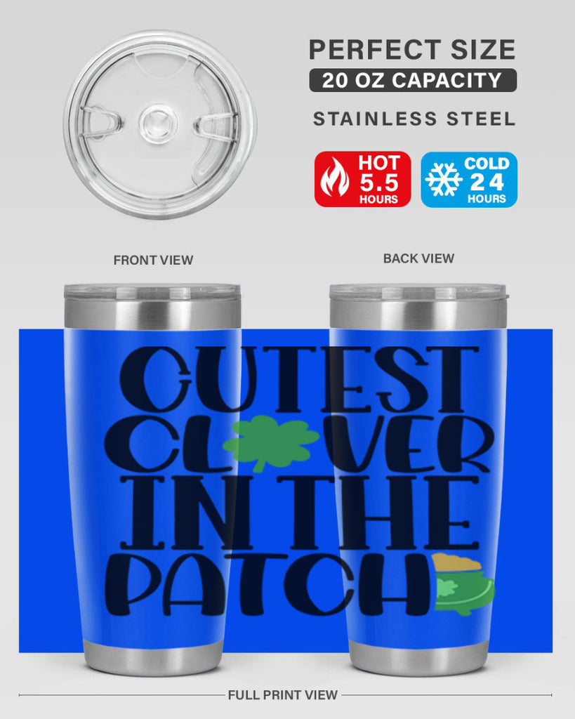 Cutest Clover In The Patch Style 102#- St Patricks Day- Tumbler
