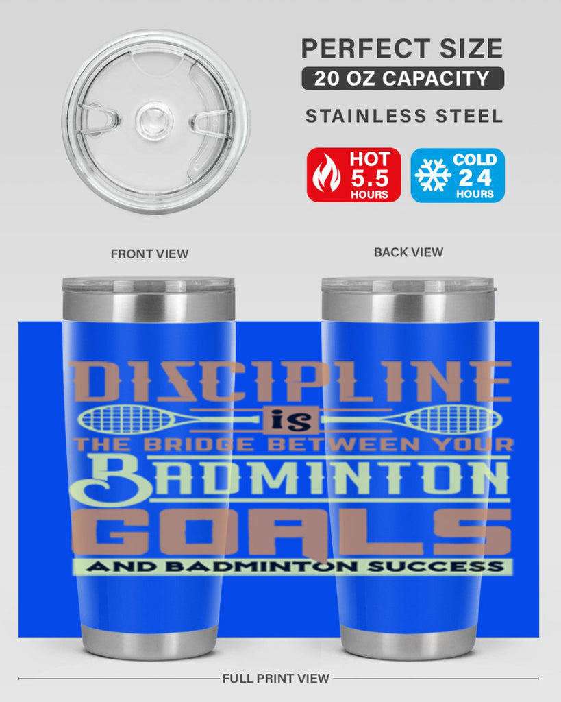 DISCIPLINE is the bridge between your Badminton Goals 1332#- badminton- Tumbler