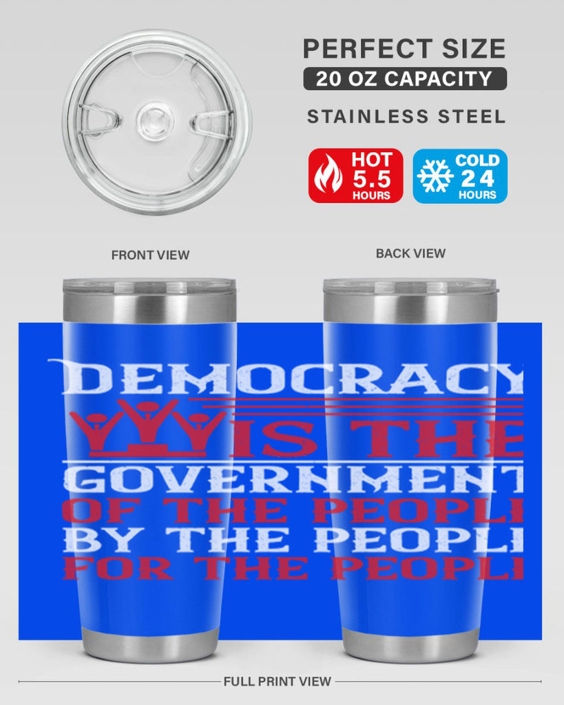 Democracy is the government of the people by the people for the people Style 88#- Fourt Of July- Tumbler