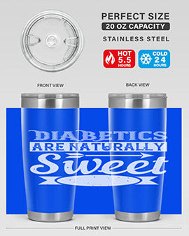 Diabetics Are Naturally Sweet Style 41#- diabetes- Tumbler