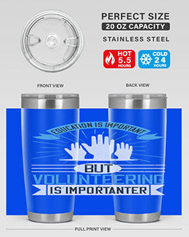 Education Is Important But Volunteering Is Importanter Style 5#- volunteer- Tumbler