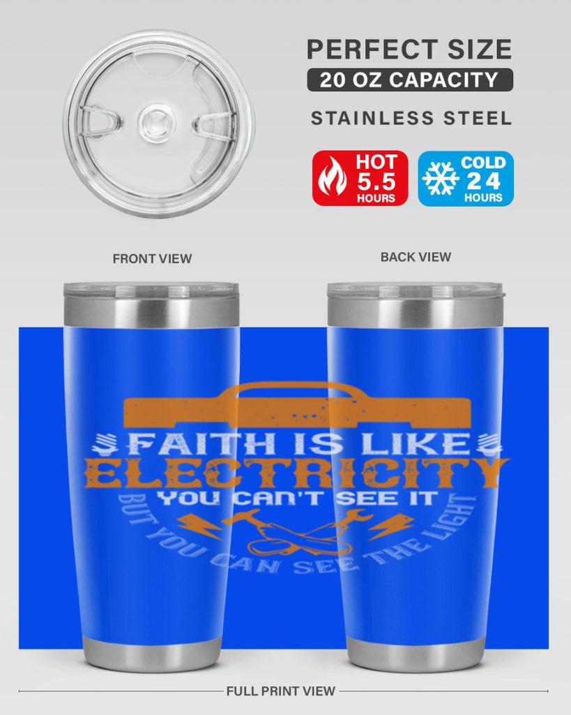 Faith is like electricity You cant see it but you can see the light Style 41#- electrician- tumbler