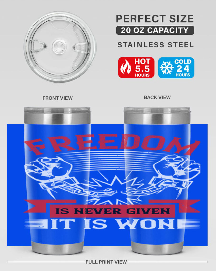 Freedom is never given it is won Style 89#- Fourt Of July- Tumbler