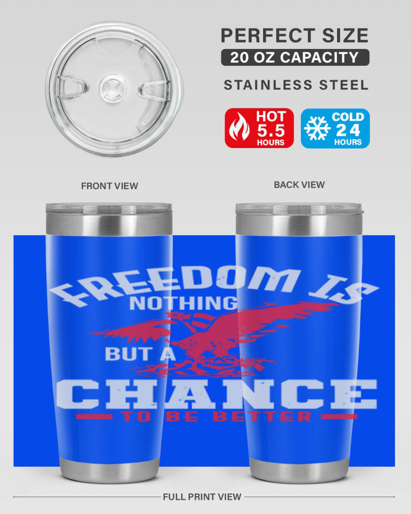 Freedom is nothing but a chance to be Style 83#- Fourt Of July- Tumbler