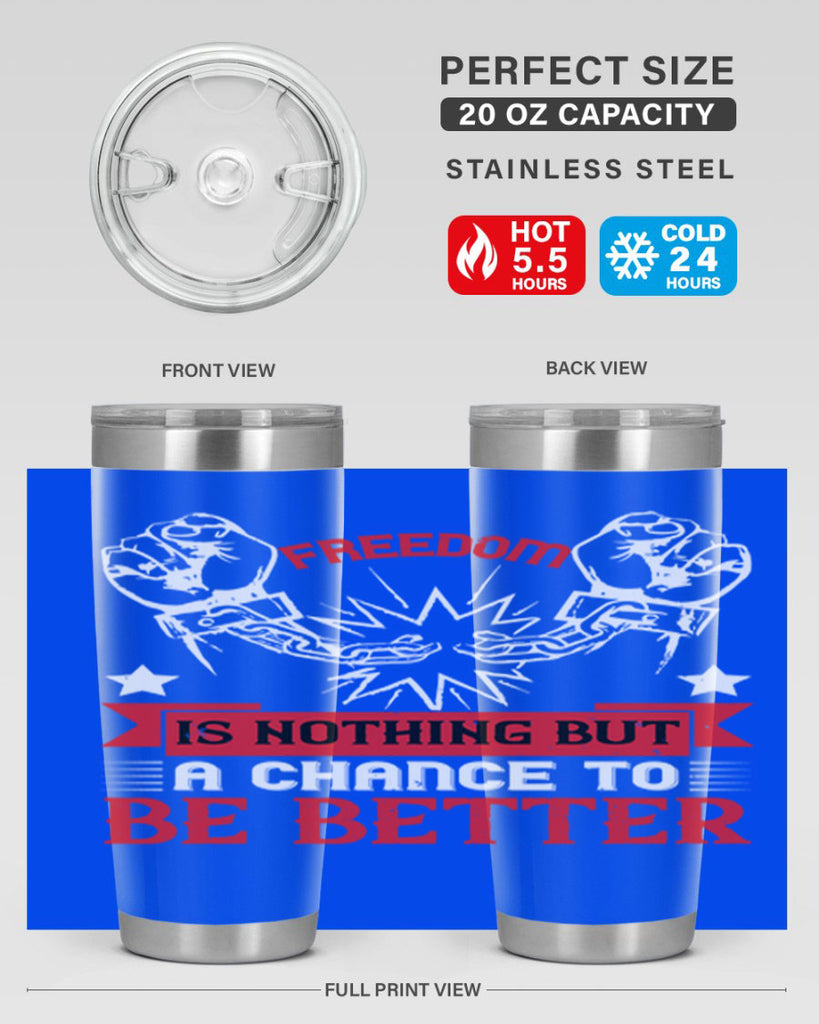 Freedom is nothing but a chance to be better Style 90#- Fourt Of July- Tumbler