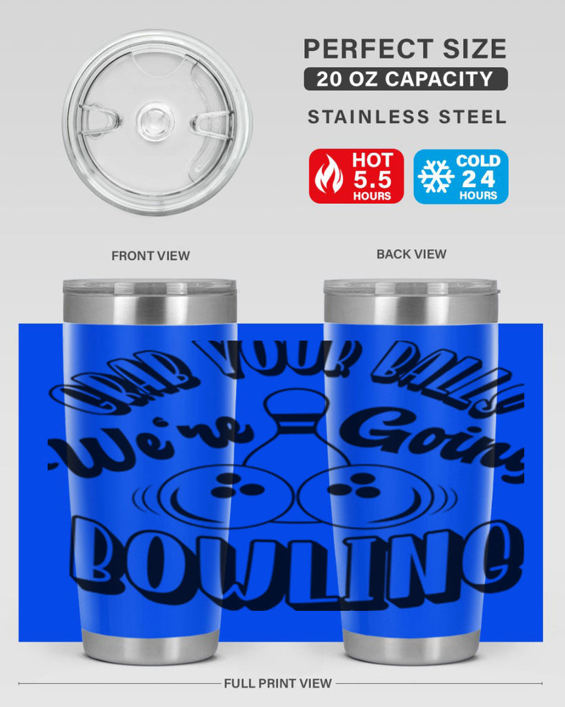 Grab your balls Were going bowling 1200#- bowlig- Tumbler
