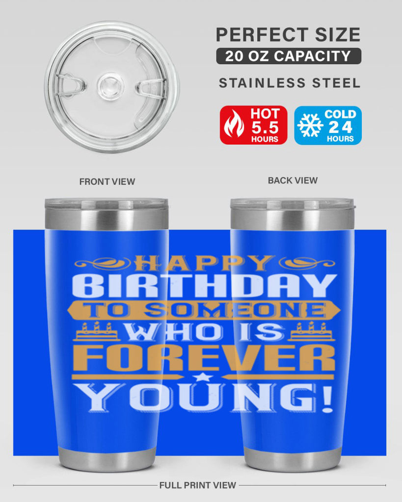 Happy birthday to someone who is forever young Style 80#- birthday- tumbler