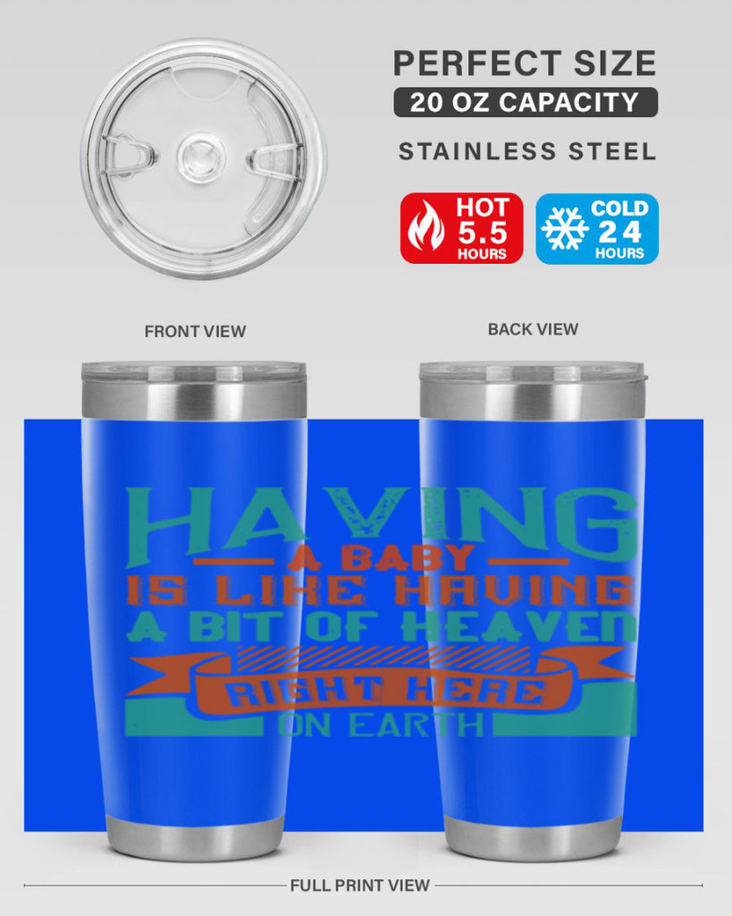 Having a baby is like having a bit of heaven right here on earth Style 121#- baby- tumbler