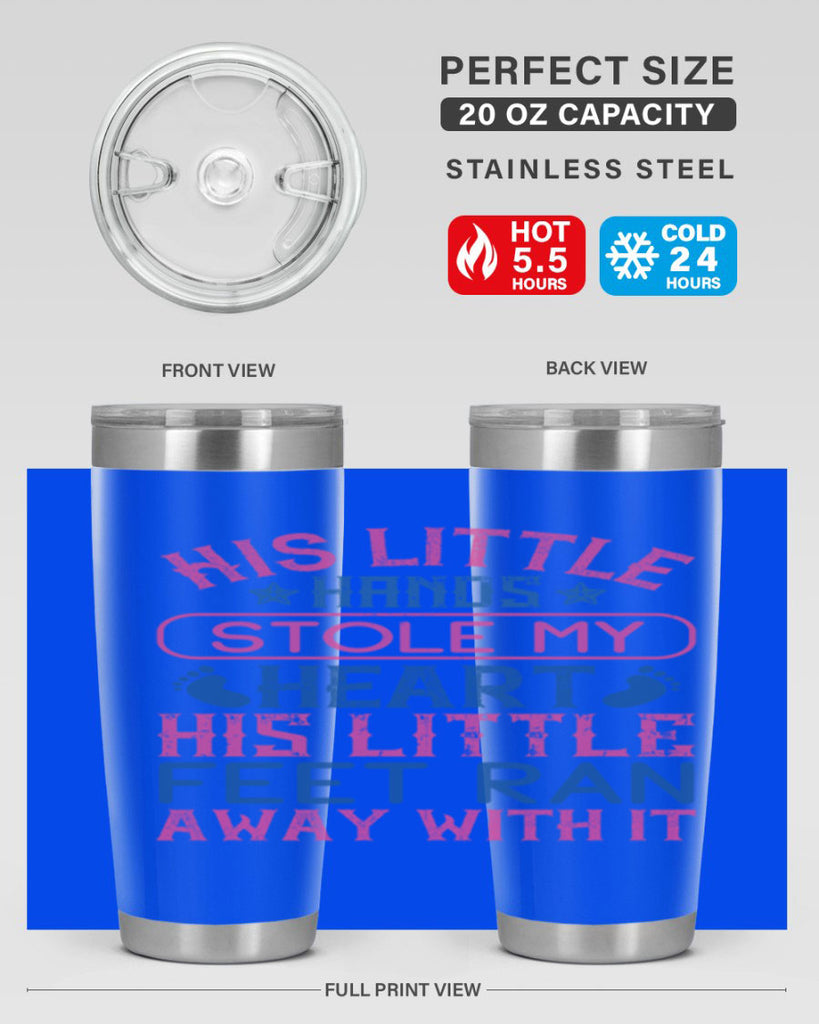 His little hands stole my heart His little feet ran away with it Style 120#- baby- tumbler