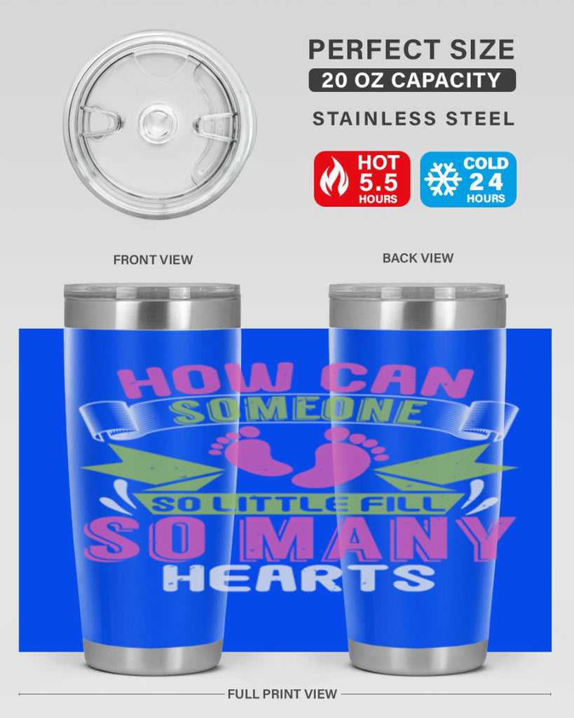 How can someone so little fill hearts Style 251#- baby- tumbler