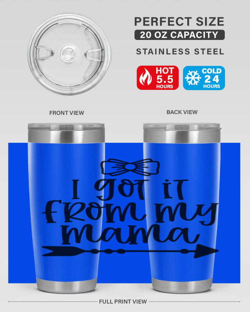 I Got It From My Mama Style 87#- baby- tumbler
