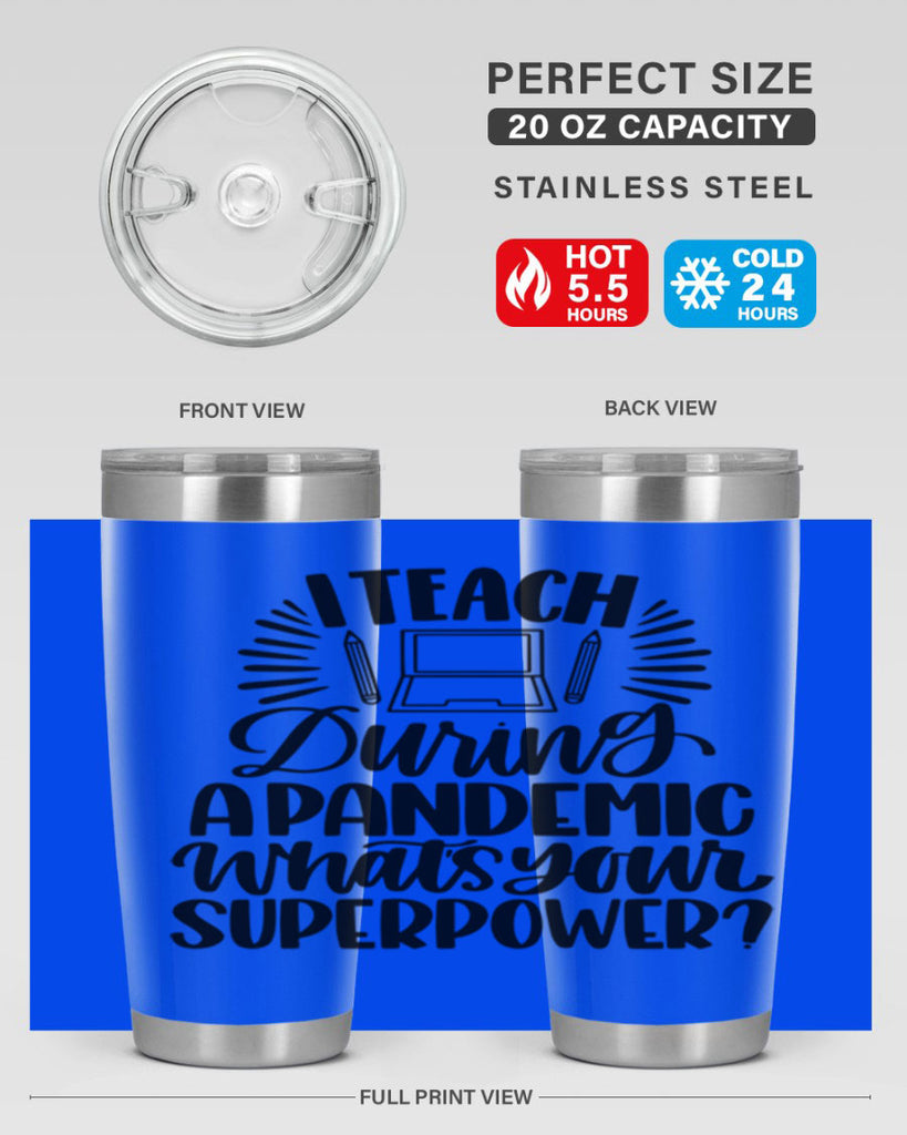 I Teach During A Pandemic Style 73#- teacher- tumbler
