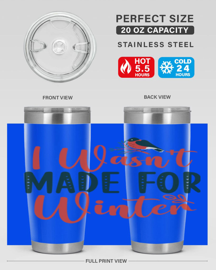 I Wasnt Made For Winter 235#- winter- Tumbler