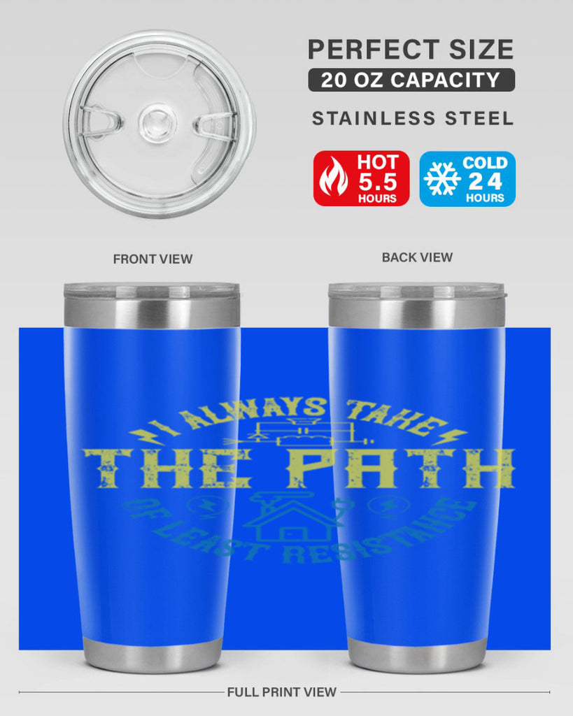 I always take the path of lest resistance Style 39#- electrician- tumbler