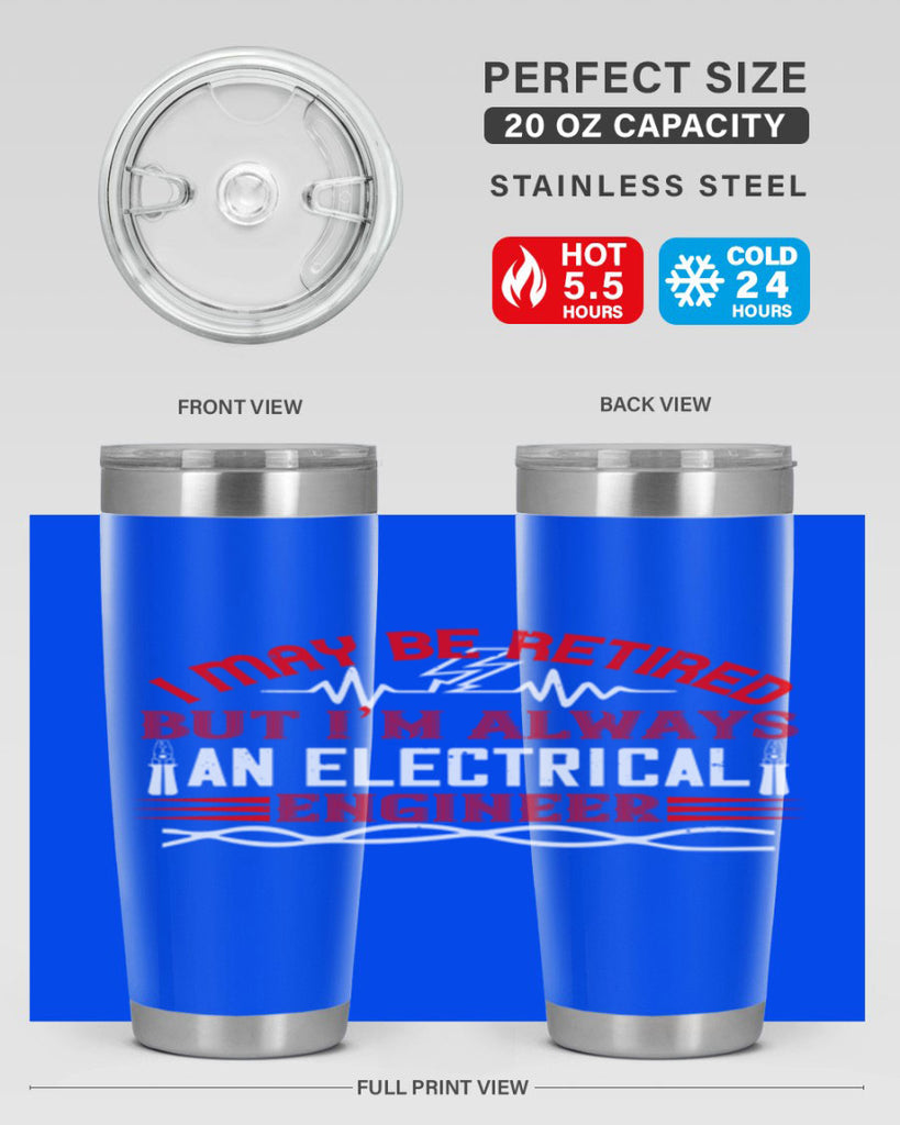 I may be retired but im always an electrical engineer Style 37#- electrician- tumbler