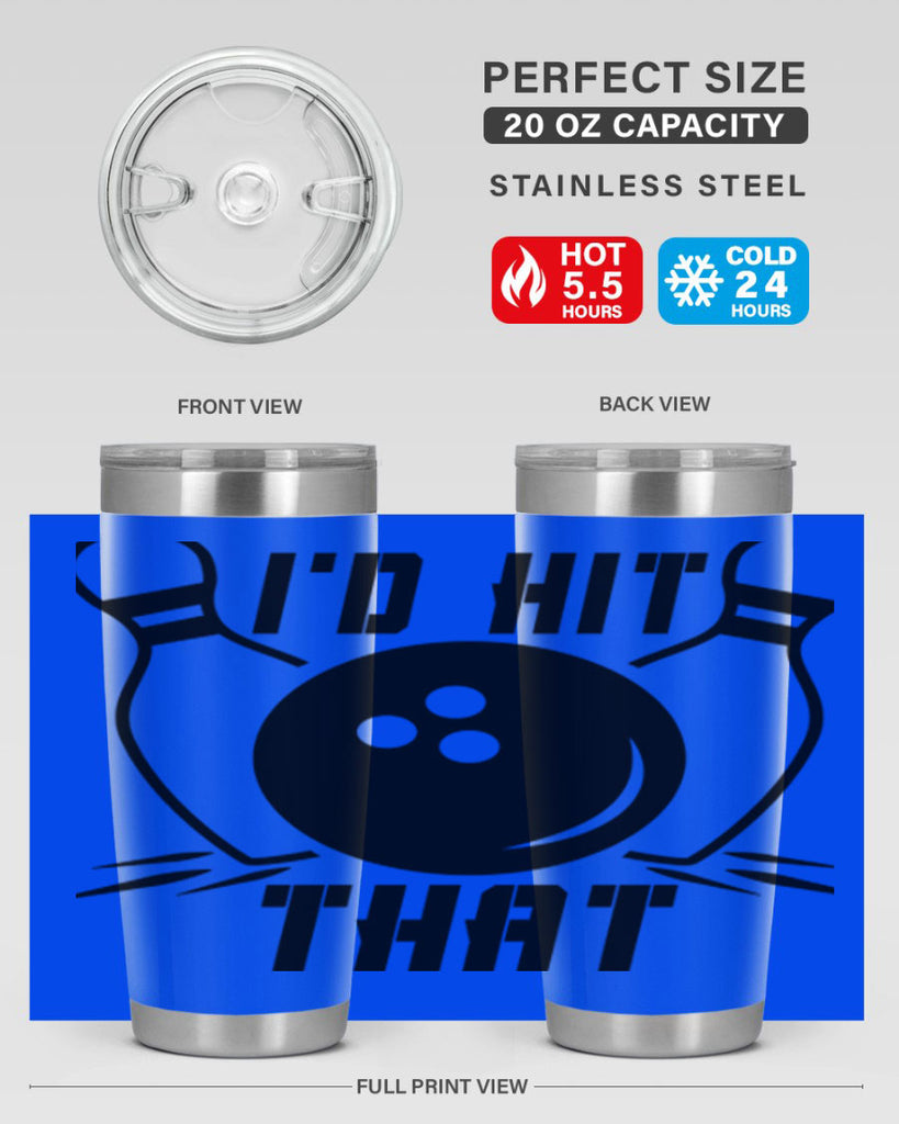 Id hit that 1082#- bowlig- Tumbler