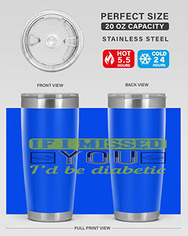 If I missed you I’d be diabetic Style 26#- diabetes- Tumbler