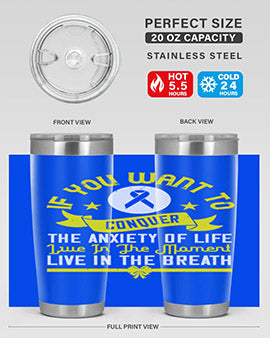 If you want to conquer the anxiety of life live in the moment live in the breath Style 41#- self awareness- Tumbler