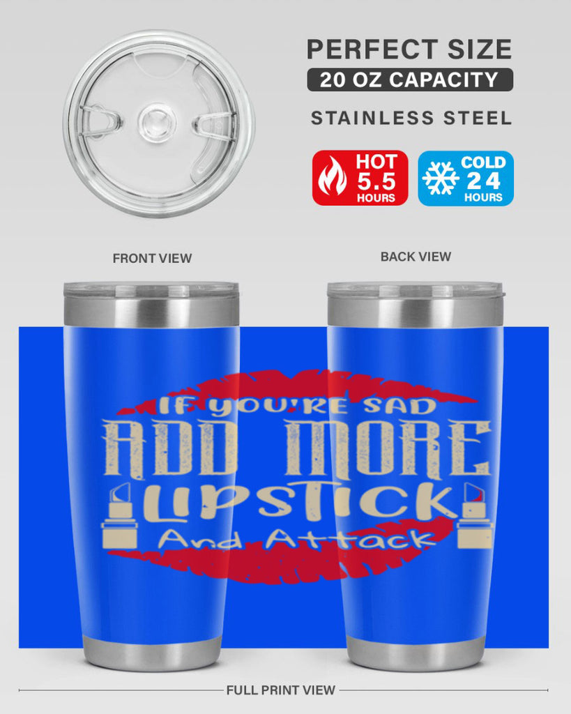 If youre sad add more lipstick and attack Style 203#- make up- Tumbler