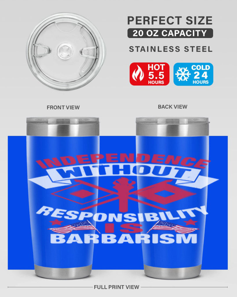 Independece without responsibilty barbarism Style 20#- Fourt Of July- Tumbler
