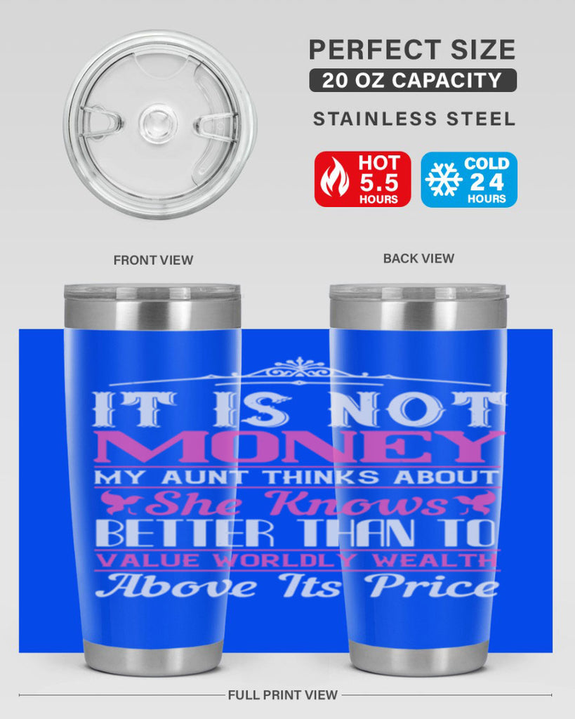 It is not money my aunt thinks about Style 43#- aunt- Tumbler