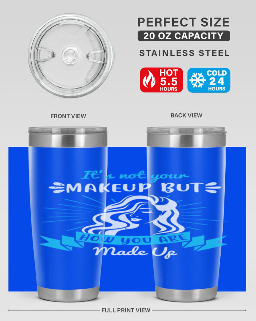 It’s not your makeup but how you are made up Style 201#- make up- Tumbler